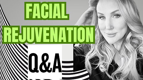 FACIAL REJUVENATION Q&A