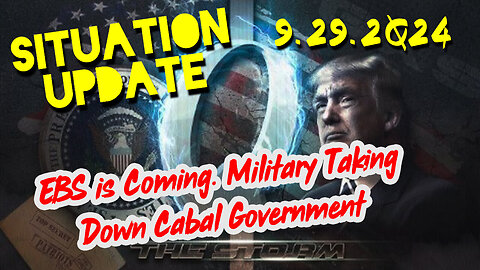 Situation Update 9.29.24 ~ EBS is Coming. Military Taking Down Cabal Government