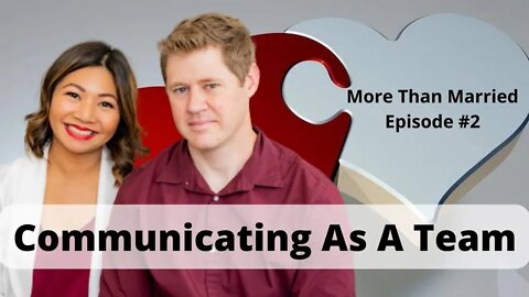 Communicating As A Team In Your Marriage | More Than Married Podcast Episode #2 | Michael & Claire