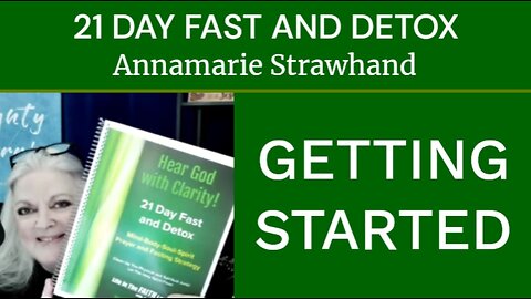 Annamarie Strawhand: Getting Started 21 Day Fast and Detox.