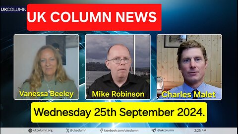 UK Column News- Wednesday 25th September 2024.