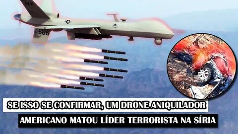 Se Isso Se Confirmar, Um Drone Aniquilador Americano Matou Líder Terrorista Na Síria