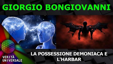 Giorgio Bongiovanni - La possessione demoniaca e l'Harbar