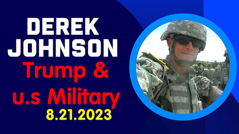 Trump & u.s Military Aug 21 - Derek Johnson HUGE Intel