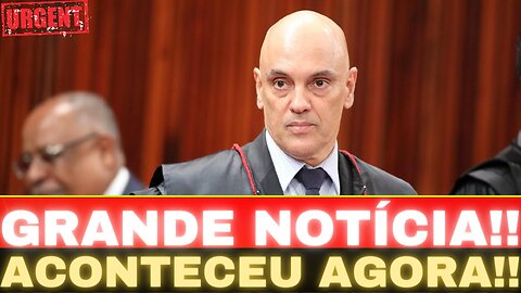 INACREDITÁVEL!! MORAES TOMA DECISÃO!! GRANDE NOTÍCIA PARA O BRASIL!!