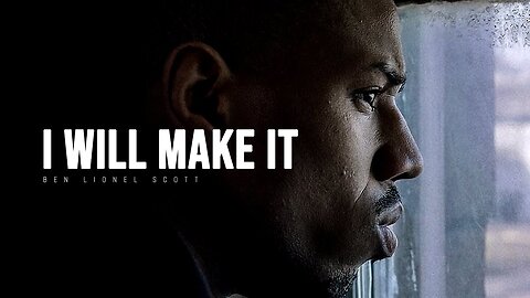 I WILL MAKE IT - Motivational Speech