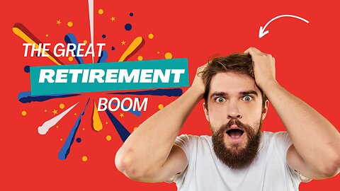 The Great Retirement Boom