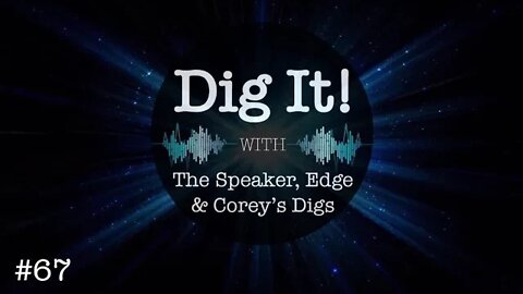 Dig It! #67: Biden Lied! Big Declas & More!