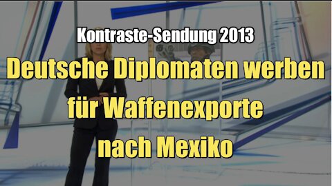 Deutsche Diplomaten werben für Waffenexporte nach Mexiko (Kontraste I 05.09.2013)