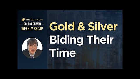 Gold & Silver Biding Their Time