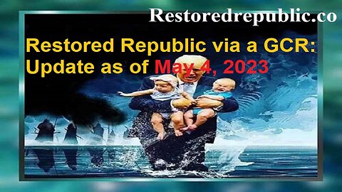 Restored Republic via a GCR Update as of May 4, 2023