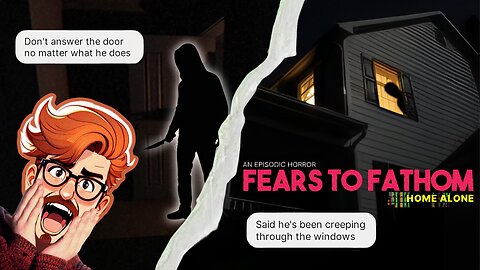 Home Alone Horror: Fears To Fathom - Can You Handle the Fear?