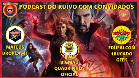 PODCAST DO RUIVO COM CONVIDADOS: DOUTOR ESTRANHO 2 COM SPOILERS