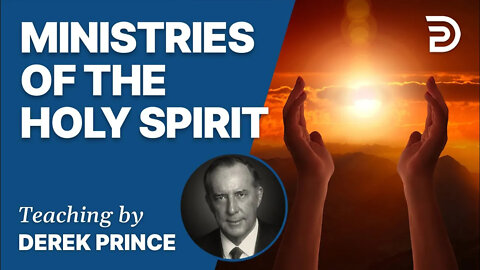 🔥 Ministries of the Holy Spirit - Derek Prince