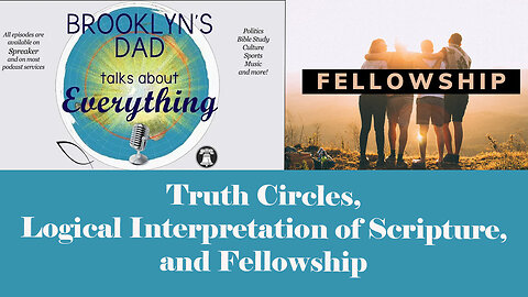 Truth Circles, Logical Interpretation of Scripture, and Fellowship