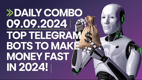 💸 Daily Combo 09.09.2024 | Top Telegram Bots to Make Money FAST in 2024! |