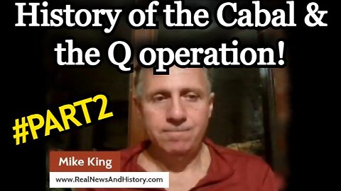 Mike King Great REVEALED: pt. 2 > History of the Cabal & the Q operation!