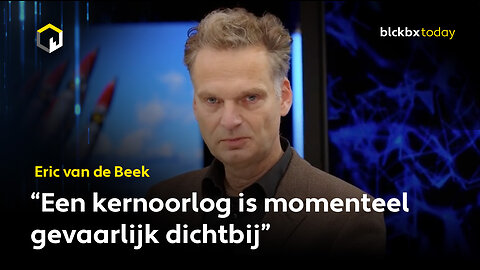 “Een kernoorlog is momenteel gevaarlijk dichtbij”, aldus Erik van de Beek