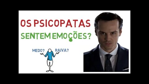 Os psicopatas sentem emoções? Saiba como funciona as emoções nos psicopatas