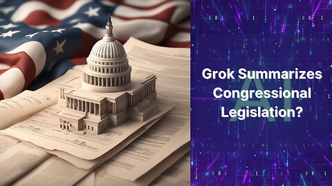 Grok Learns to Summarize Legislation