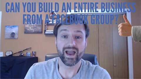 Can You Build a Business Around a Facebook Group, I Say Yes