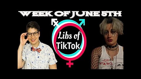 Libs of Tik-Tok, Week of June 5th 2023.