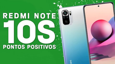 Redmi Note 10S - Pontos Positivos que você PRECISA SABER!