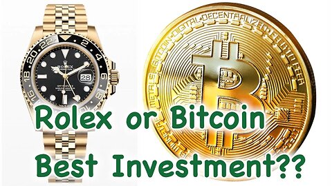 Rolex or Bitcoin - Best Investment?