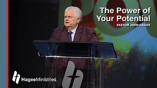 Pastor John Hagee - "The Power of Your Potential"