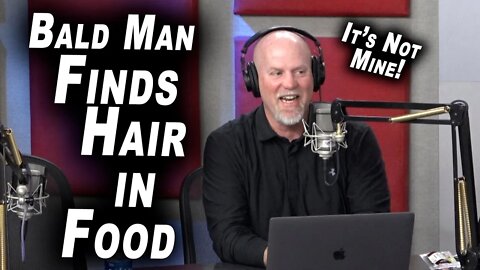 Bald Man Finds Hair In Food (Sorry Speedy)