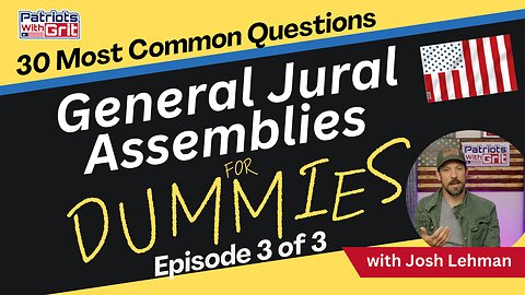 Jural Assemblies for Dummies | Answers To The 30 Most Commonly-Asked Questions To Taking Your Country Back And Returning The Power To “We The People” By Using Jural Assemblies (Episode 3 of 3) | Josh Lehman