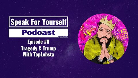 Episode 8 - Tragedy & Trump With TopLobsta