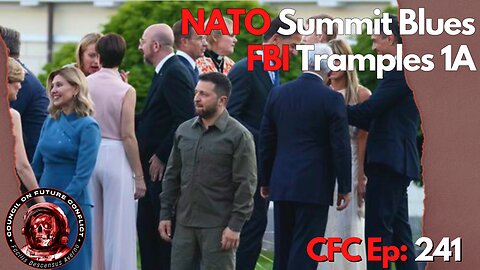 Council on Future Conflict Episode 241: NATO Summit Blues, FBI Tramples 1A