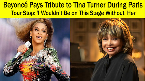 Beyoncé Pays Tribute to Tina Turner During Paris Tour Stop