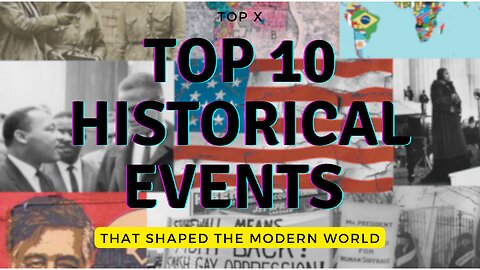 10 Historical Events That Shaped Today's World: Unraveling the Past