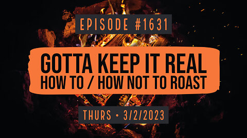 Owen Benjamin | #1631 Gotta Keep It Real How To / How Not To Roast