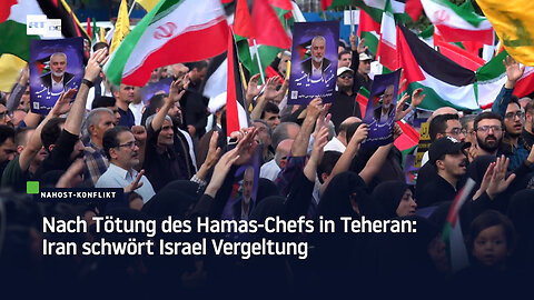 Nach Tötung des Hamas-Chefs in Teheran: Iran schwört Israel Vergeltung