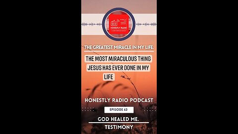 The Greatest Miracle Jesus Did In My Life. God Changed Everything. | Honestly Radio Podcast