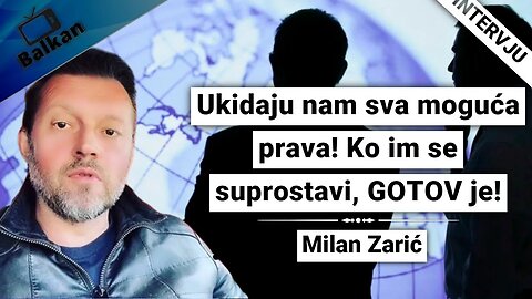 Milan Zarić-Ukidaju nam sva moguća prava! Ko im se suprostavi, GOTOV je!