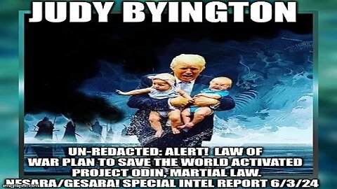 Judy Byington: Un-Redacted: Alert! Law of War Plan to Save the World Activated Project Odin, Martial Law. NESARA/GESARA! Special Intel Report 6/3/24