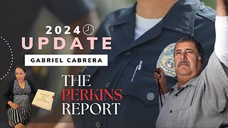 ThePerkinsReport.com | 2024 UPDATE | Hear Gabriel Cabrera The FIRED LAPD Officer