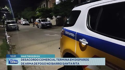 Mais Tiros em GV: Desacordo Comercial Termina em Disparos de Arma de Fogo no Bairro Santa Rita.