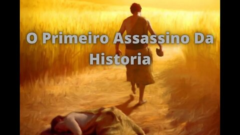 Gênesis Capitulo 4 1:26 O Primeiro Assassino Da Historia