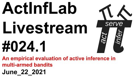 ActInf Livestream #024.1 ~ "An empirical evaluation of active inference in multi-armed bandits"