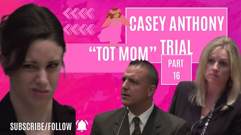 Casey Anthony "Tot Mom" Trial Part 16- The Tragic Story of Caylee Anthony