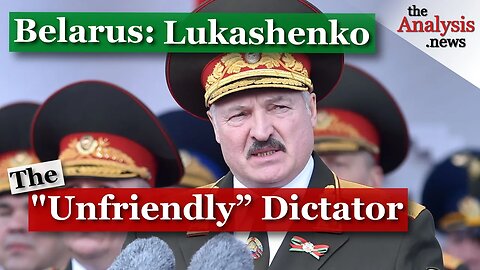 The “Unfriendly” Dictator of Belarus