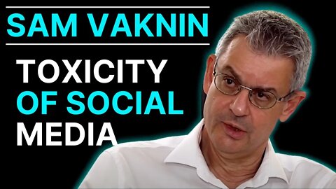 Sam Vaknin: the TRUE toxicity of social media revealed PART 2 "malignant egalitarianism"