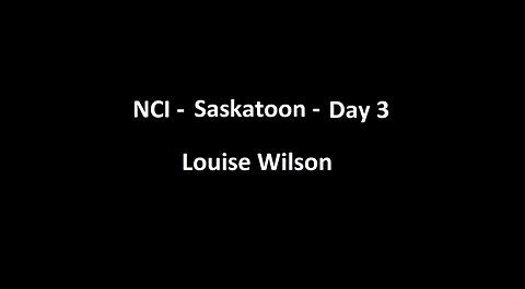 National Citizens Inquiry - Saskatoon - Day 3 - Louise Wilson Testimony