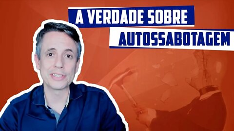 Autossabotagem - Como Evitar a Autossabotagem