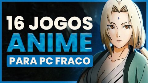 Os 16 melhores JOGOS de ANIME para PC fraco 🎮